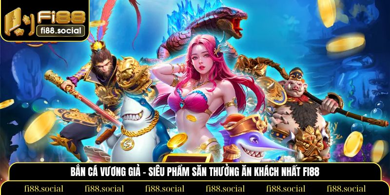 bắn cá Vương Giả